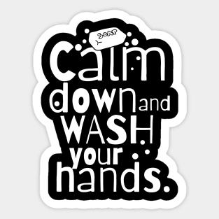 Calm Down and Wash Your Hands Sticker